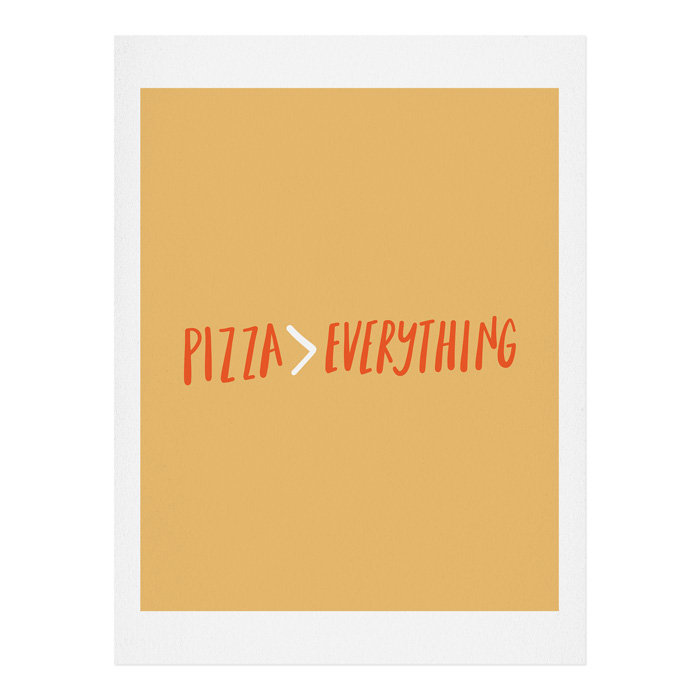 " Pizza Is Better Than Everything ", 10" H x 8" W x 0.03" D