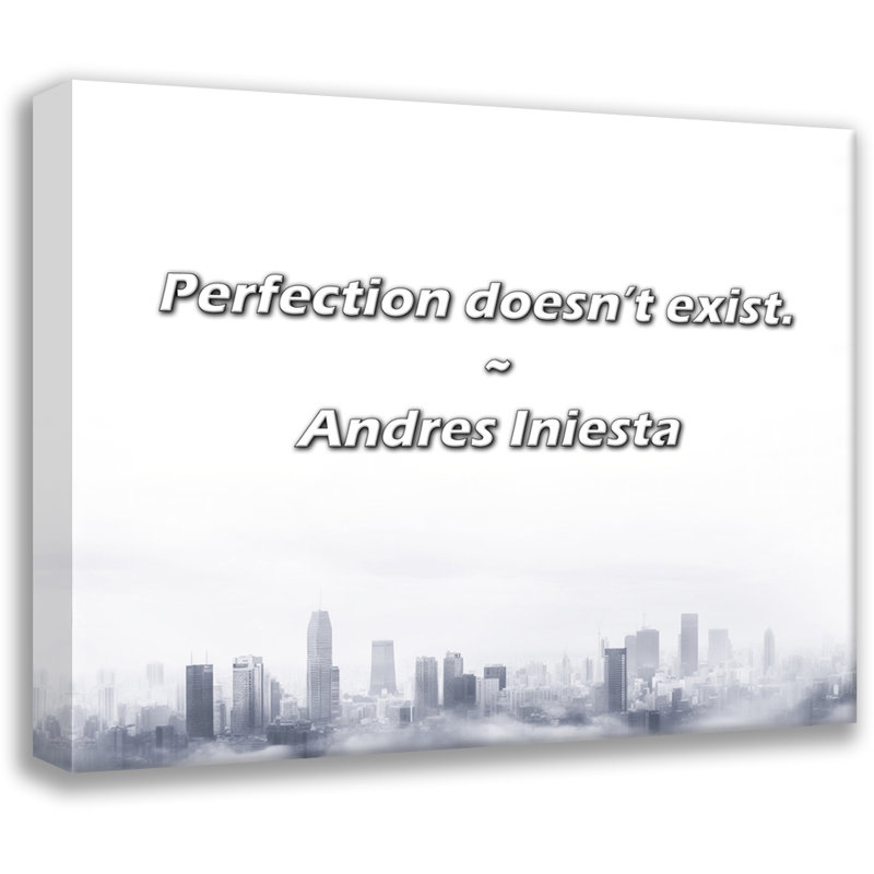 Citation d’Andres Inianta: La perfection n’existe pas., H 15 po x l 18 po