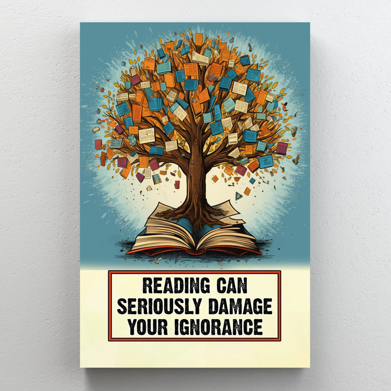 " Reading Can Seriously Damage ", 36" H x 24" W x 1.25" D