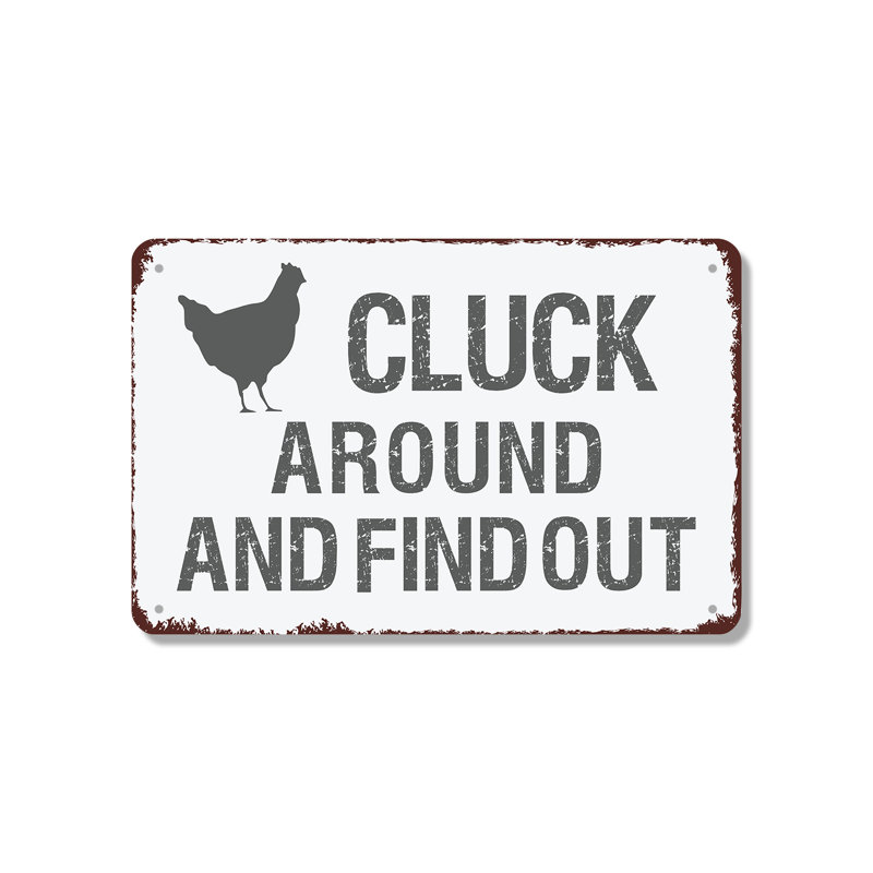 Enseigne en aluminium 12 po x 18 po Cluck Around and Find Out, H 12 po x l 18 po x P 0,1 po
