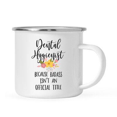 Glenville Dental Hygienist Because Badass Isn't an Official Title Coffee Mug -  Ebern Designs, 6191D0DB0F994A2083551241A8EDF3FA