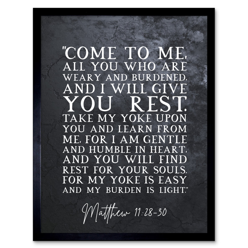 Matthew 11:28-30 Come To Me All You Who Are Weary I Will Give You Rest - Single Picture Frame Typography