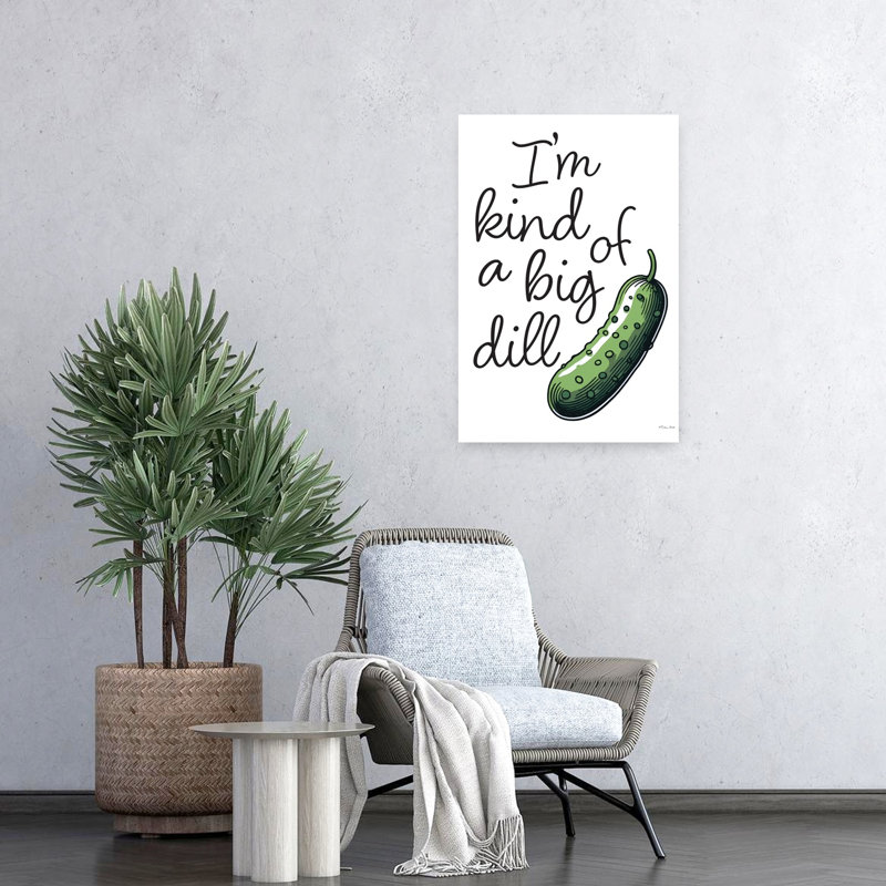 I'm I'm Of A Big Dill, H 24 po x l 16 po