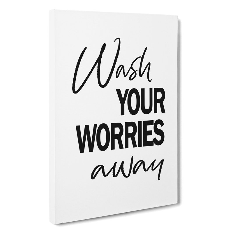 Wash Your Worries away - Wrapped Canvas, 60cm H x 40cm W x 3cm D