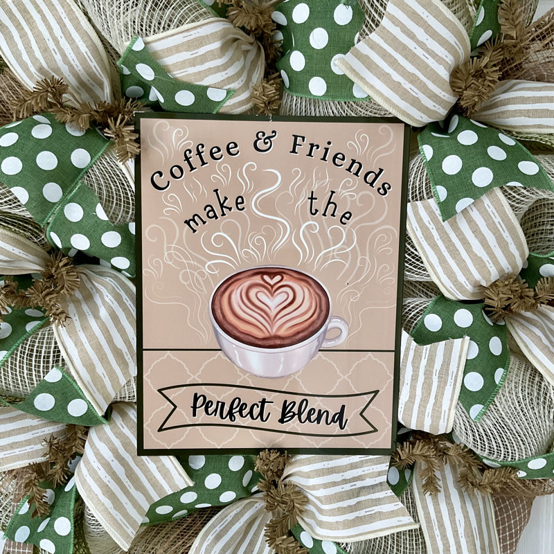 Coffee & Friends Make The Perfect Blend Handmade Kitchen Wreath