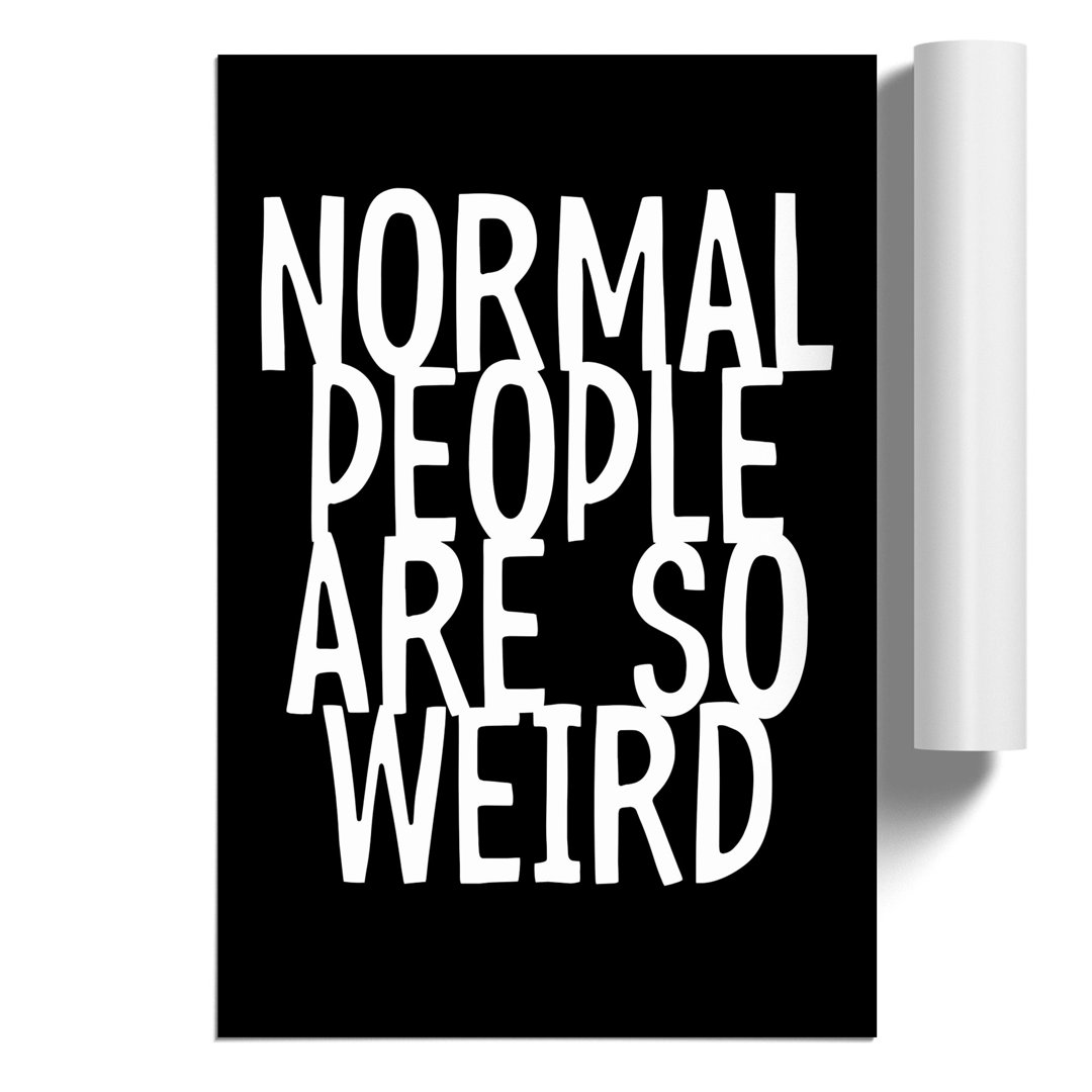 Normal People Are So Weird - Frameless Print