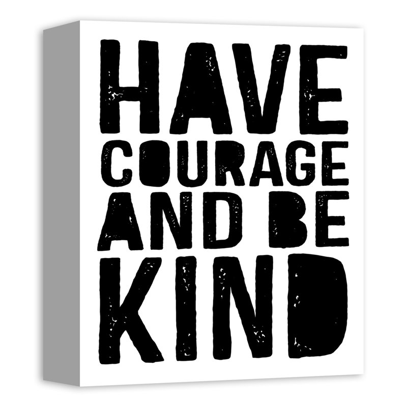 Art sur toile Mager Have Courage And Be Kind, H 10 po x l 8 po x P 1,25 po, Toile tendue