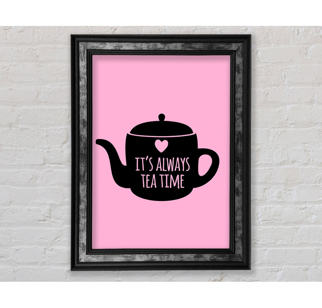 It's Always Teatime - Einzelne Bilderrahmen Kunstdrucke