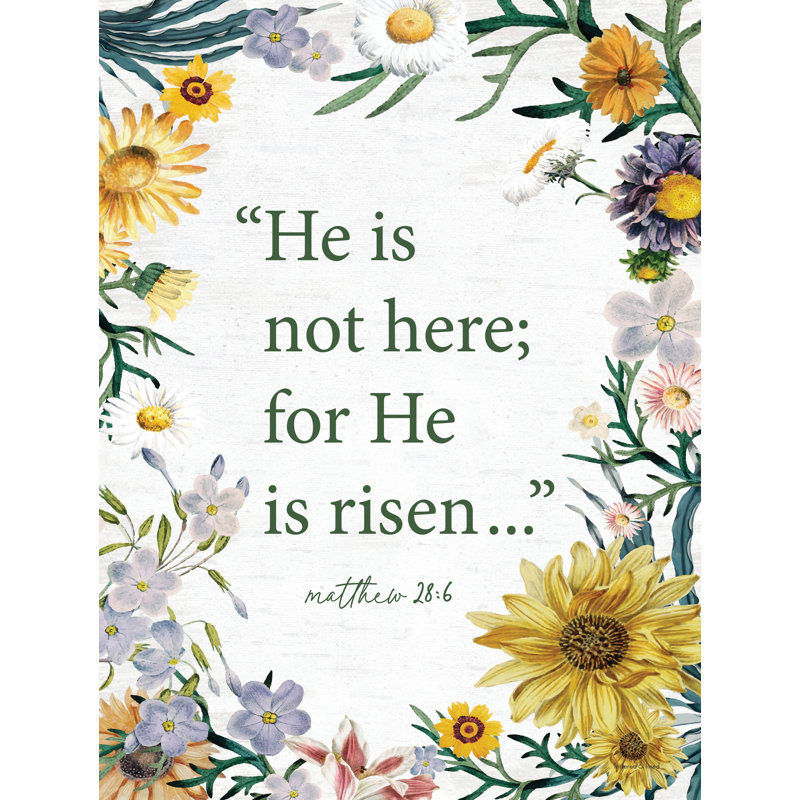 He is Risen - Flowers by lettered & lined, 18" H x 12" W