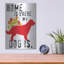 «Home Is Where My Dog Is» par Ginger Oliphant, art mural en métal-2081648232