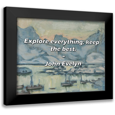 John Evelyn Quote: Explore everything; keep the best.