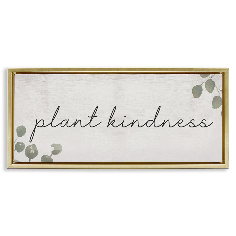  Plant Kindness Phrase Framed Floater Canvas Wall Art by Daphne Polselli, H 14 po x l 31 po, Cadre flottant métallique doré