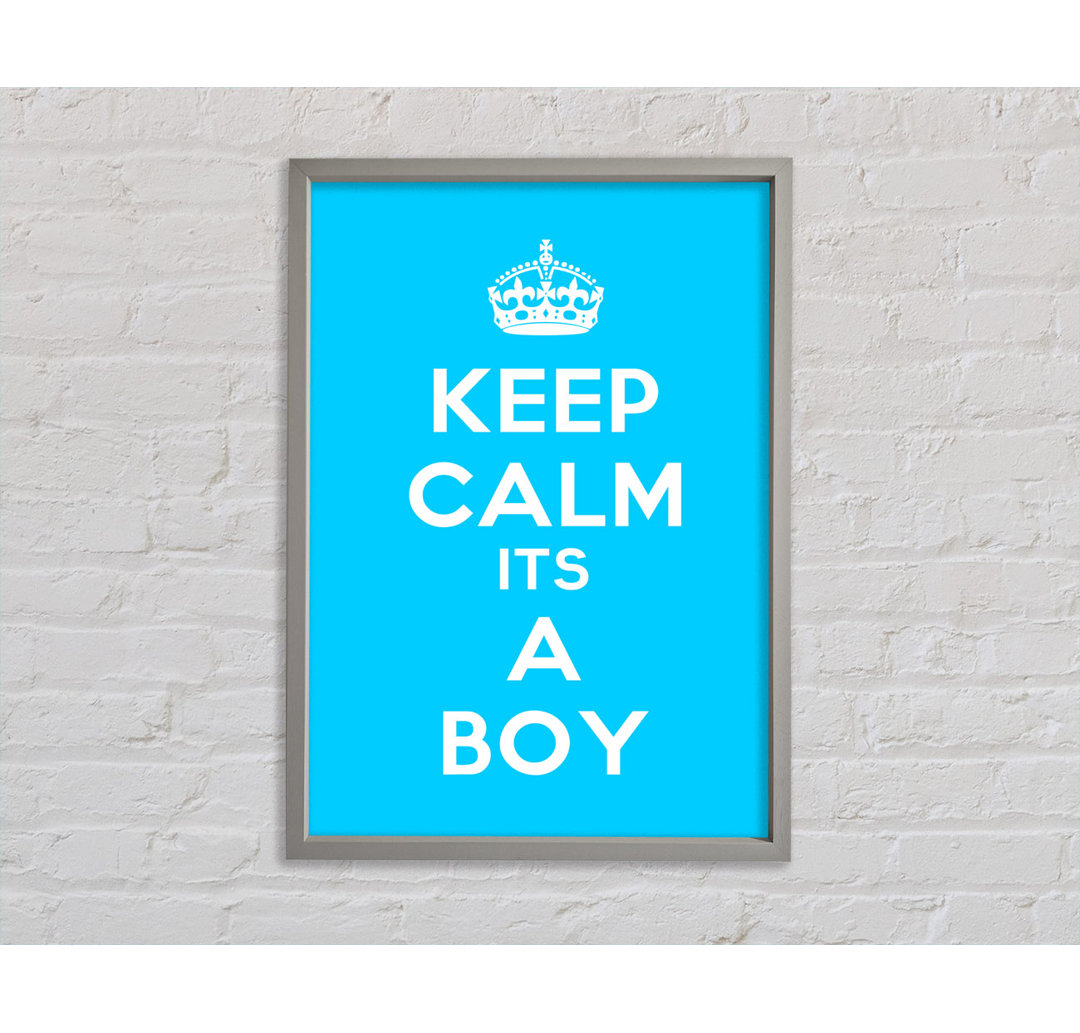 Keep Calm Its A Boy - Drucken