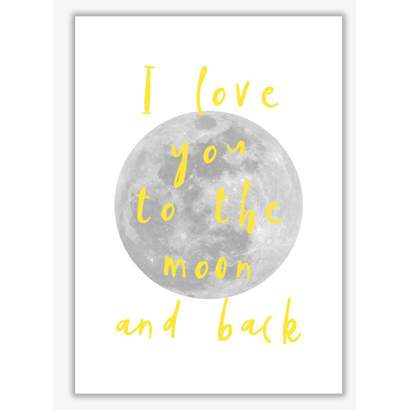 I Love You To The Moon And Back - Print, 30 cm H x 21 cm W x 1 cm D, No Frame