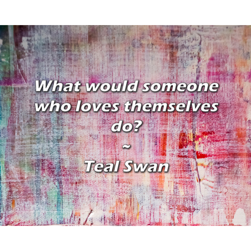 Citation artistique «Que ferait une personne qui s'aime? Toile tendue par Teal Swan Gallery, H 13 po x l 18 po
