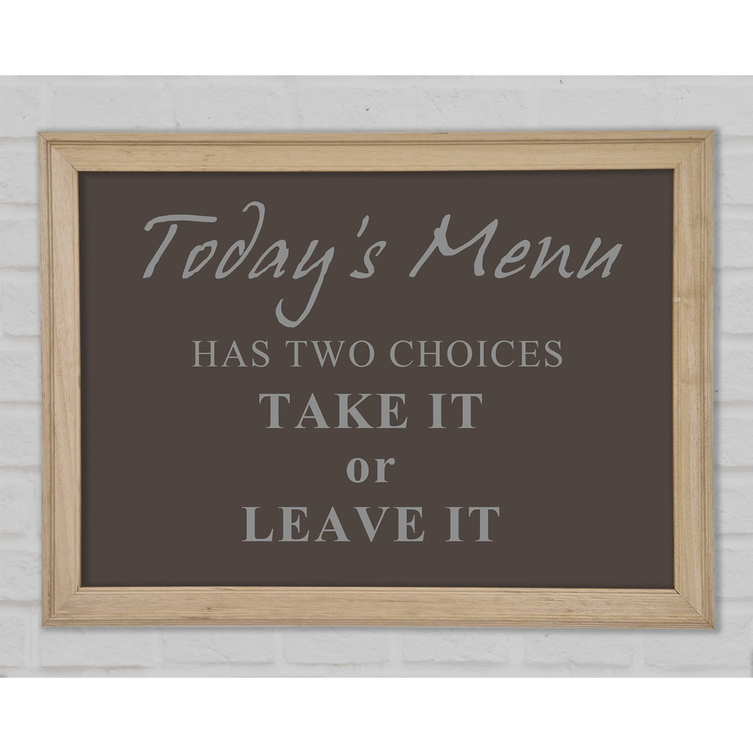 Kitchen Quote Todays Menu Has Two Choices Chocolate Framed Print