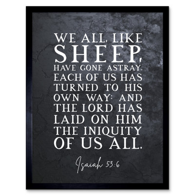 Isaiah 53:6 We All Like Sheep Have Gone Astray - Single Picture Frame Typography