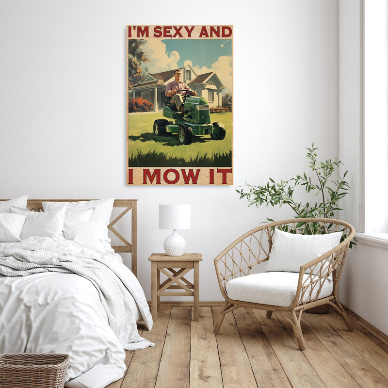 Man I'm Sexy And I Mow It, H 20 po x l 16 po x P 1,25 po