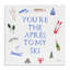 «You Are The Apres To My Ski Canvas» par Lucille Price-2109000868