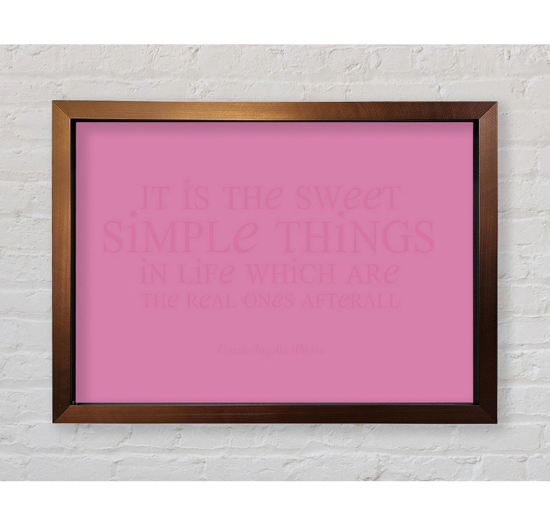 Gerahmter Kunstdruck Aulay Motivational Quote Laura Wilder It Is The Sweet Simple Things Pink