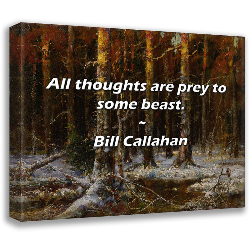 Citation artistique «Toutes les pensées sont en proie à une bête.» Toile tendue par Bill Callahan, H 28 po x l 40 po