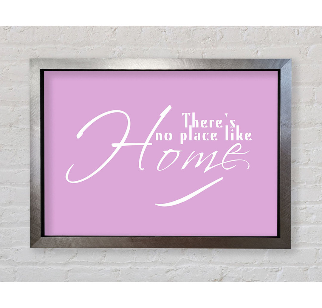 Home Quote Theres No Place Like Home - Einzelne Bilderrahmen Kunstdrucke