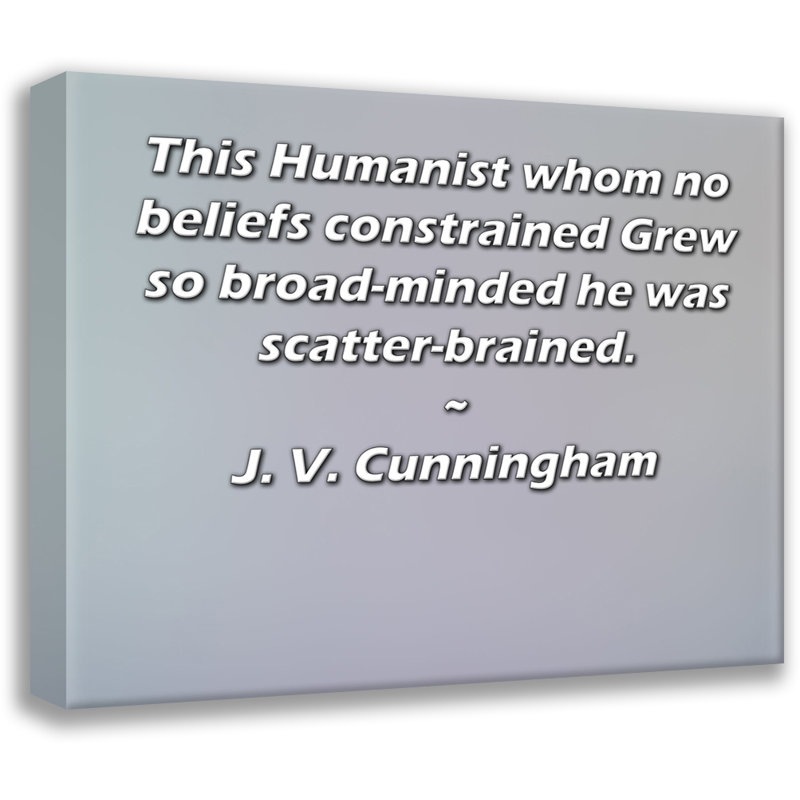 ArtsyQuotes Gallery, toile tendue par J. V. Cunningham: «Cet humaniste dont aucune croyance n'a limité Grew à l'esprit si large qu'il avait l'esprit éparpillé.