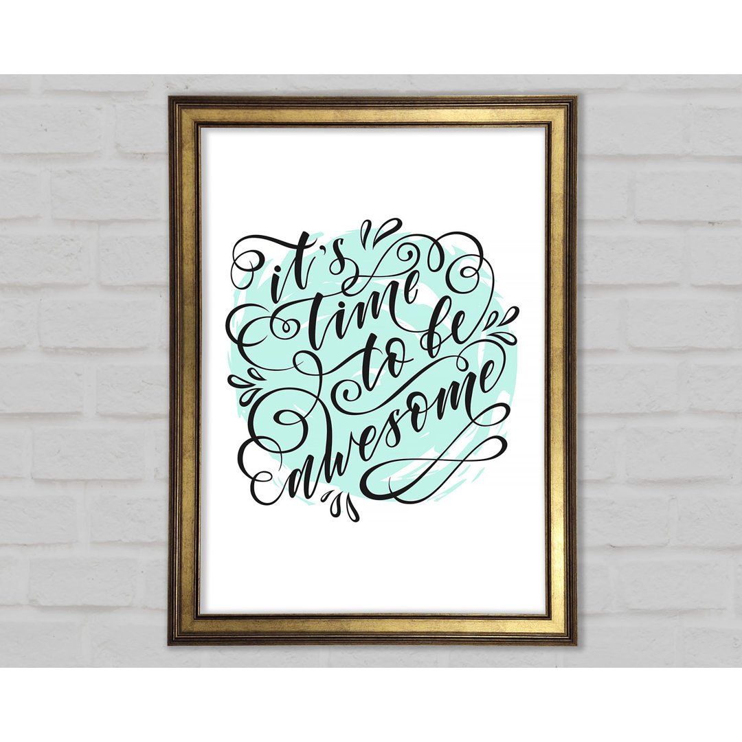 Its Time To Be Awesome - Single Picture Frame Typography