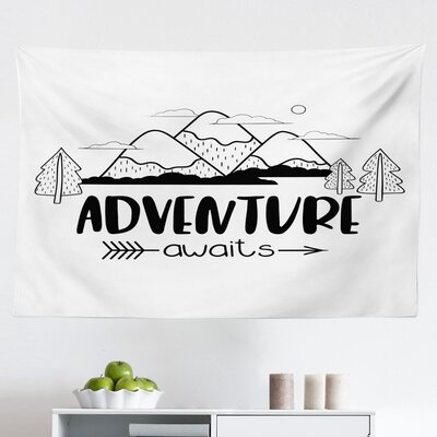 Ambesonne Saying Tapestry, Outline Monochrome Mountain Trees And Lettering Adventure Themed Graphic, Fabric Wall Hanging Decor For Bedroom Living Room -  East Urban Home, 1B04E089F34A45819BDC8A792A257E1E