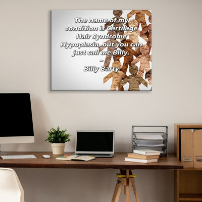 ArtsyQuotes Gallery Wrapped Canvas By Billy Barty: "The name of my condition is Cartilage Hair Syndrome Hypoplasia, but you can just call me Billy."