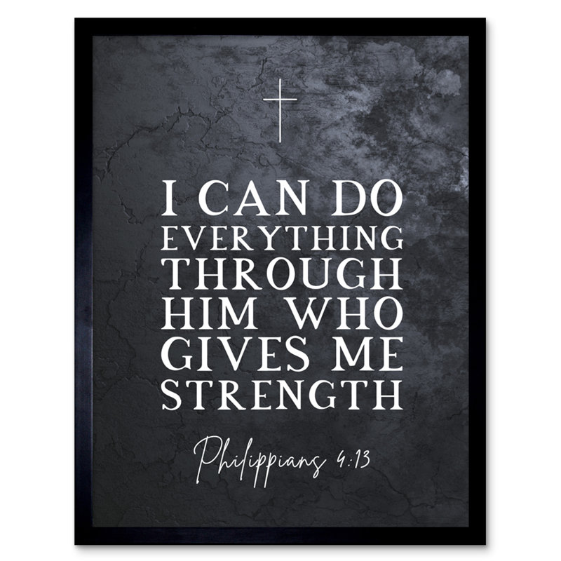 Philippians 4:13 Everything Through Him Who Gives Me Strength - Single Picture Frame Typography