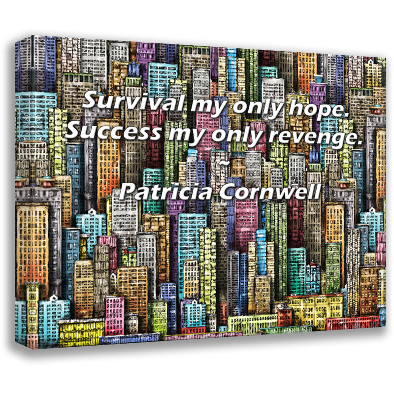 Wrought Studio™ Gallery Wrapped Canvas By Patricia Cornwell: "Survival my only hope. Success my only re