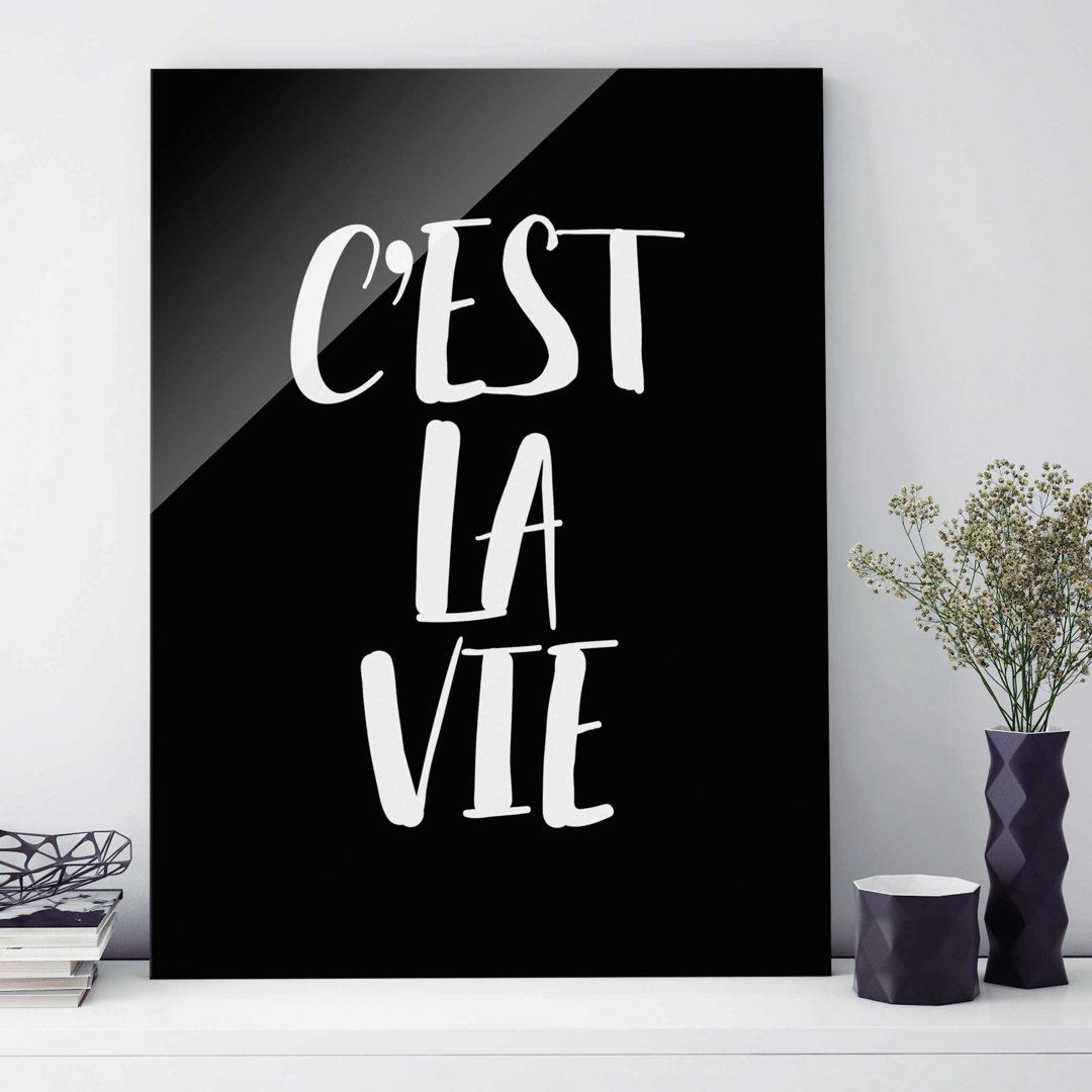 Glasbild C'est la Vie