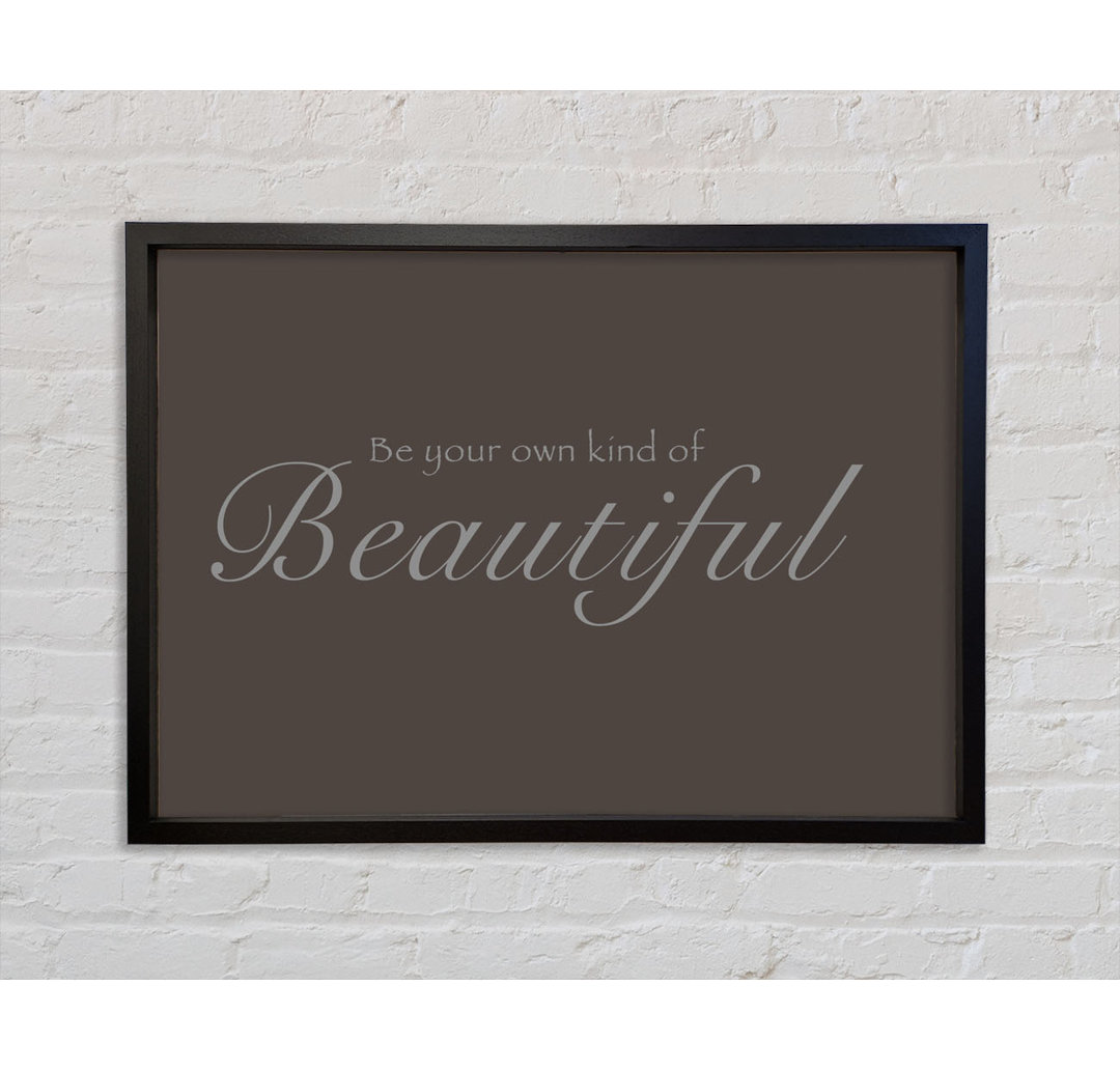 Be Your Own Kind Of Beautiful - Einzelner Bilderrahmen Typografie auf Leinwand