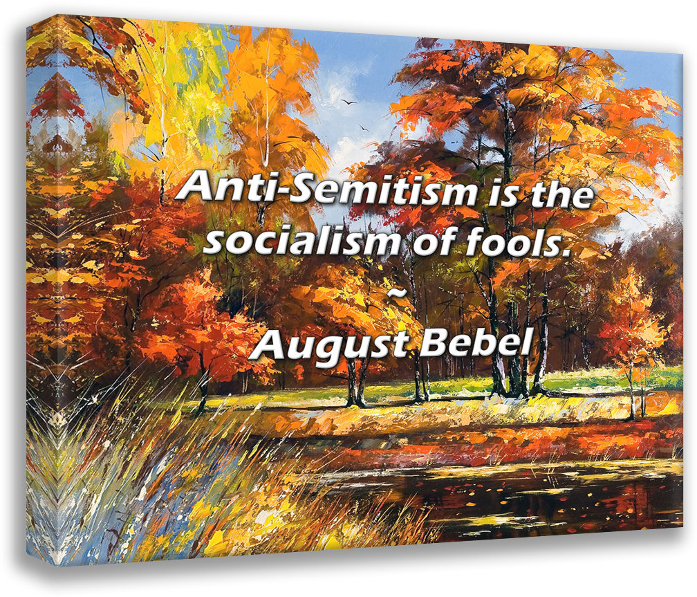 Trinx August Bebel Quote: Anti-Semitism is the socialism of fools ...