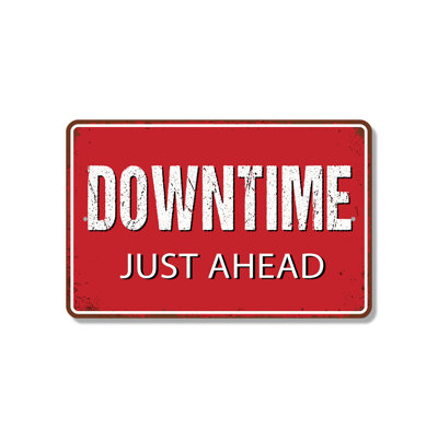 Downtime Just Ahead 8 Inch x 12 Inch Plastic Sign
