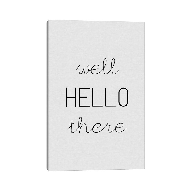 Well Hello There by Orara Studio - Wrapped Canvas Print, 30.48cm H x 20.32cm W x 1.91cm D