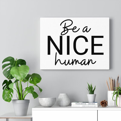 Inspirational Quote Canvas Be A Nice Human Wall Art Motivational Motto Inspiring Posters Prints Artwork Decor Ready To Hang -  Trinx, D52251CA25A240D4A9A6FB3FCCEE8A39