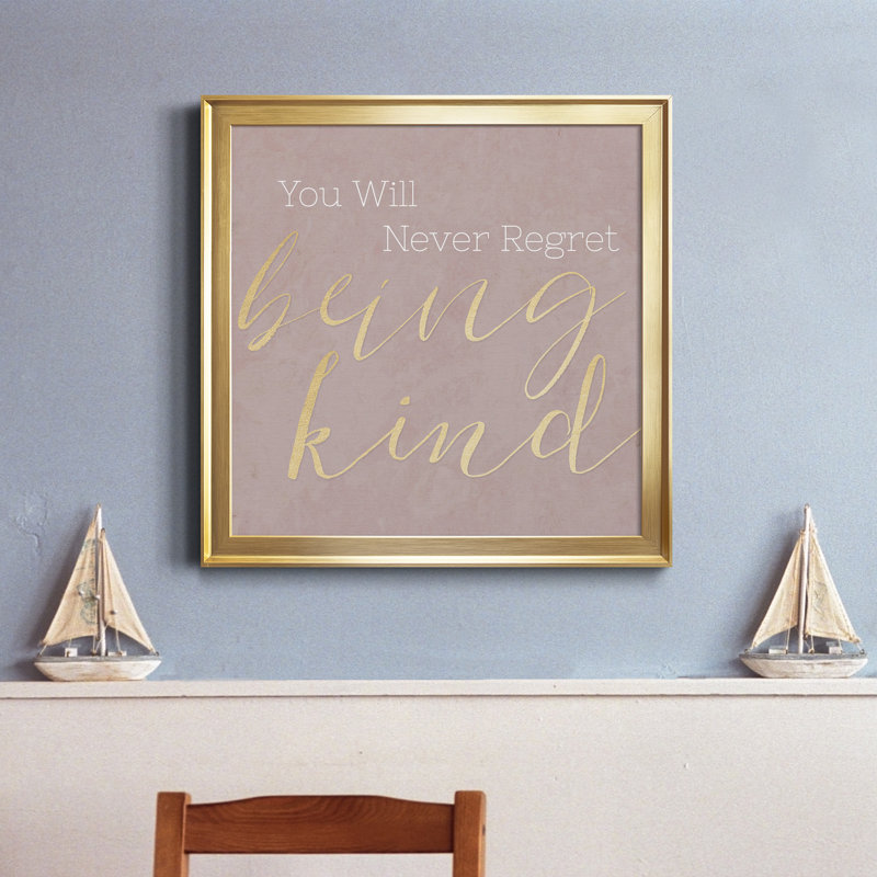 «Never Regret Being Kind», art textuel sur toile, Cadre doré, H 26,5 po x l 26,5 po x P 1,5 po