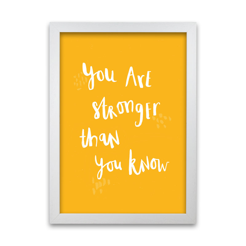 You Are Stronger Than You Know by Laura Irwin - Single Picture Frame Print, 84cm H x 59.4cm W x 3cm D, White Framed
