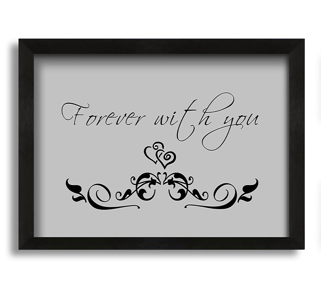 Love Quote Forever with You - Einzelbildrahmen Kunstdrucke