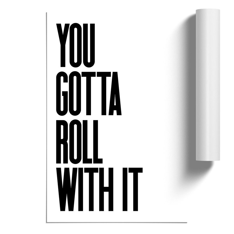 You Gotta Roll with It V2 - Unframed Typography, 59cm H x 42cm W x 0.1cm D