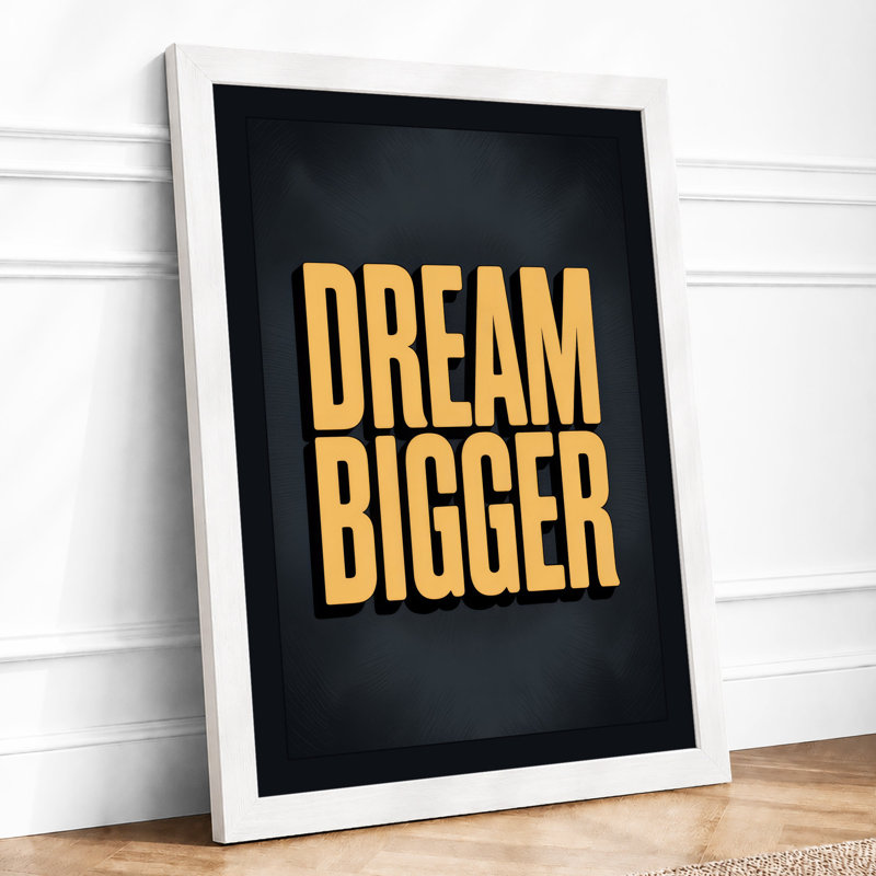 Dream Bigger Minimalist - Framed Print, A2 - 59.4 x 42.0 cm, White