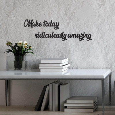 Make Today Ridiculously Amazing Metal Wall Art, Inspirational Quote Sign, Motivational Office Decor, Uplifting Gift for Home