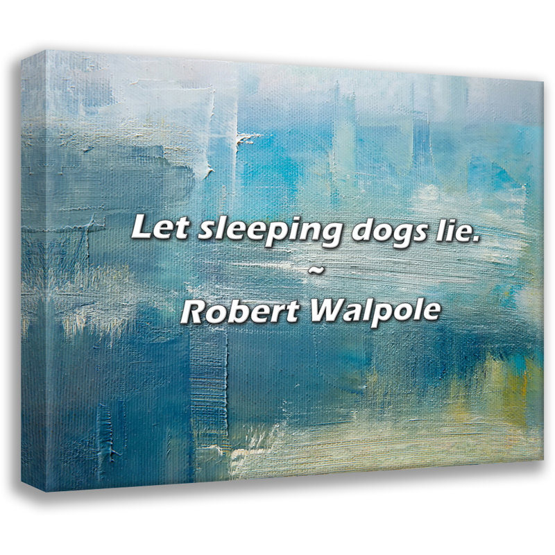 Citation artistique «Laissez les chiens endormis mentir». Toile tendue par Robert Walpole, H 17 po x l 24 po