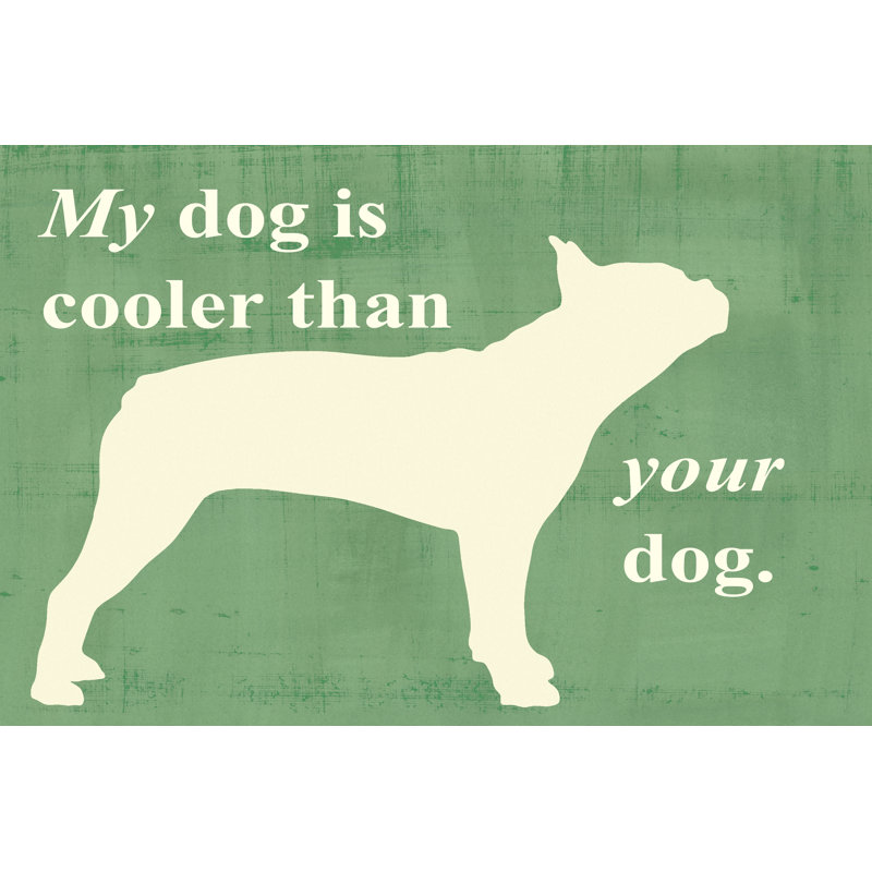 My Dog Is Cooler Than Your Dog by Vision Studio - Wrapped Canvas Print, 20cm H x 30cm W
