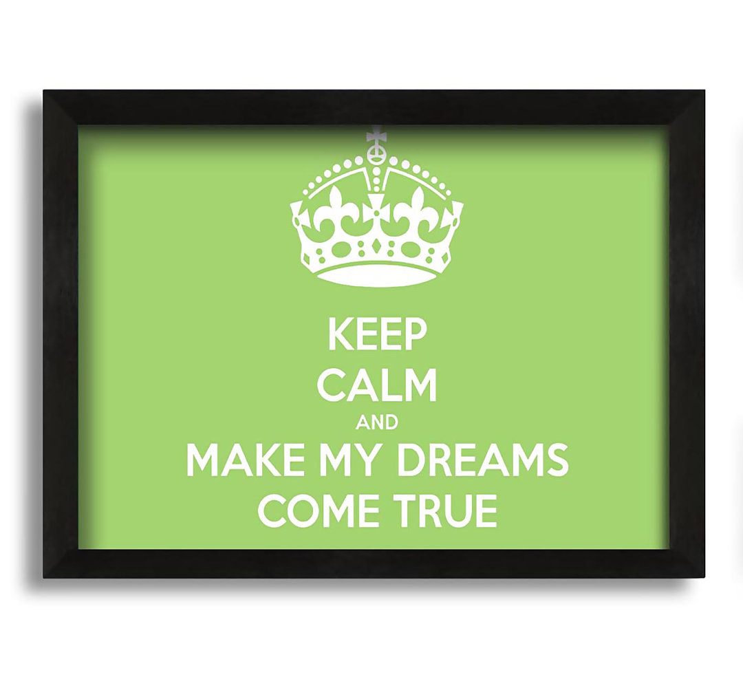 Gerahmtes Leinwandbild Keep Calm Make Your Dreams Come True