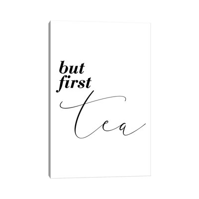 " But First Tea " by Pixy Paper