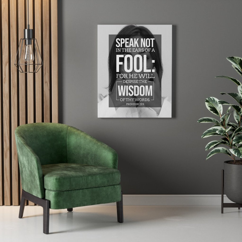 Speak Not Proverbs 23:9 - Wrapped Canvas Print, 41cm H x 30cm W
