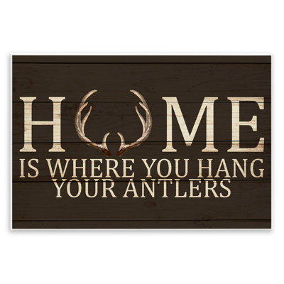 Home's Where You Hang Antlers Rustic Hunting Phrase by Kim Allen - Textual Art